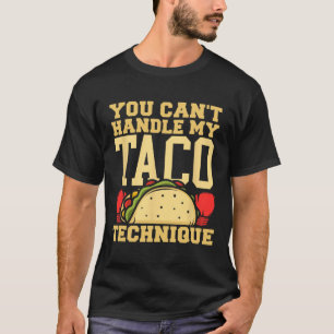 Je kunt mijn taco-techniek kickboksen mart niet aa t-shirt