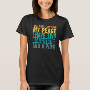 Je kunt mijn vrede niet verstoren... ik heb twee d t-shirt