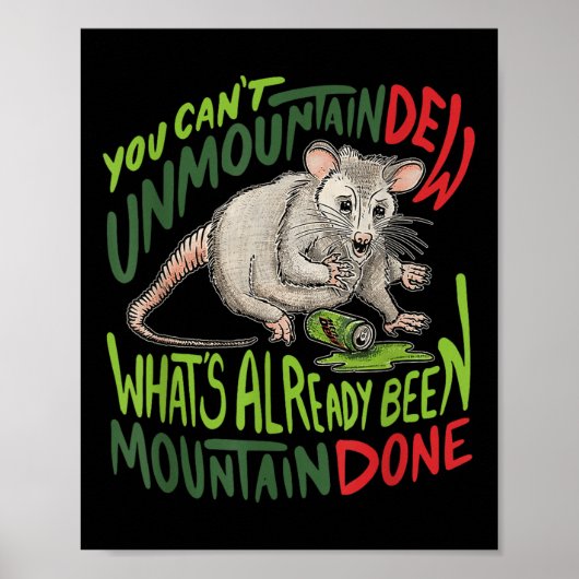 Je kunt Mountain Dew niet ontbergen wat al is gemo Poster (Voorkant)