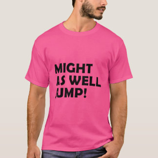 Je kunt net zo goed springen met belettering t-shirt