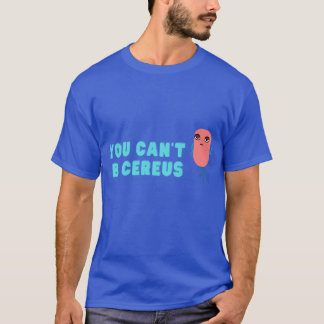 Je kunt niet B cereus Biologie grap T-shirt
