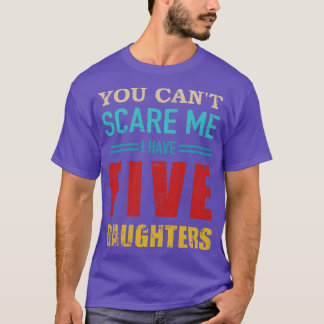 Je kunt niet dat ik vijf dochters heb cadeau vade t-shirt