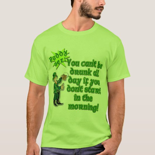 Je kunt niet de hele dag Drink worden...St Pat's D T-shirt (Voorkant)