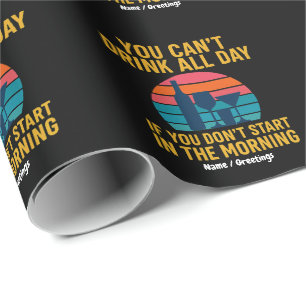 Je kunt niet de hele dag Drinken als je 's ochtend Cadeaupapier