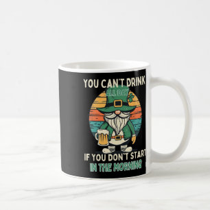 Je kunt niet de hele dag drinken St. Patrick's Day Koffiemok