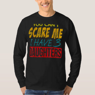 Je kunt niet E Ik heb 3 dochter Best Git of Pa OM T-shirt