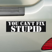 JE KUNT NIET FIX, STUPID BUMPERSTICKER (Op auto)