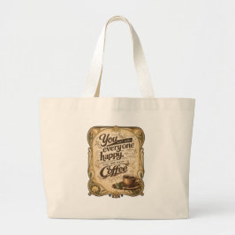Je kunt niet iedereen gelukkig maken - Koffie Grote Tote Bag