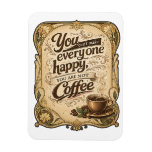 Je kunt niet iedereen gelukkig maken - Koffie Magneet