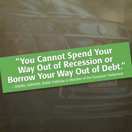 Je kunt niet je weg uit de recessie spenderen bumpersticker