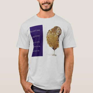 Je kunt niet jong blijven voor altijd t-shirt