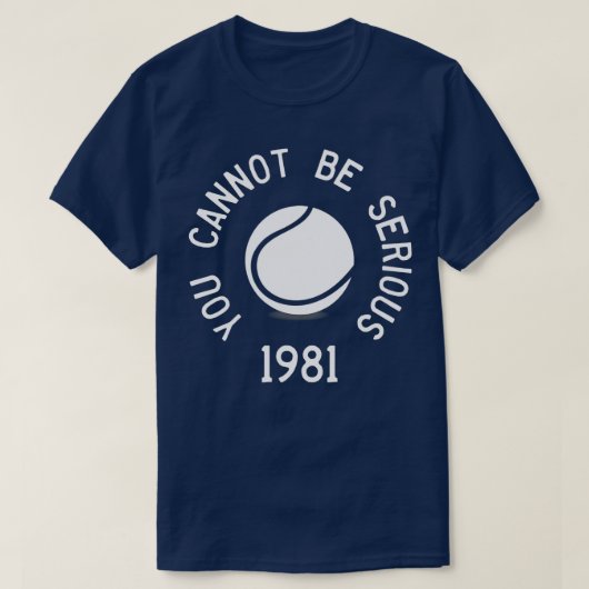 Je kunt niet serieus John McEnroe Funny TennisQuo T-shirt (Design voorkant)