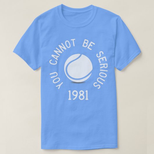 Je kunt niet serieus John McEnroe Funny TennisQuo  T-shirt (Design voorkant)