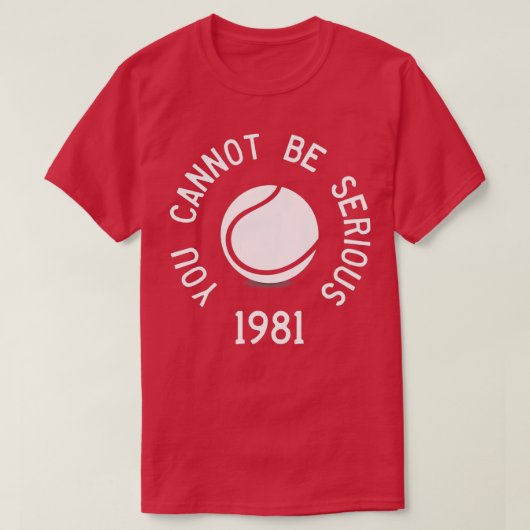 Je kunt niet serieus John McEnroe Funny TennisQuo T-shirt (Design voorkant)