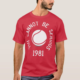 Je kunt niet serieus John McEnroe Funny TennisQuo  T-shirt