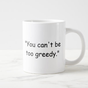 Je kunt niet te hebzuchtig zijn Trump koffiemok Grote Koffiekop