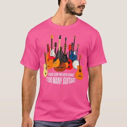 Je kunt niet te veel gitaren hebben t-shirt (Voorkant)