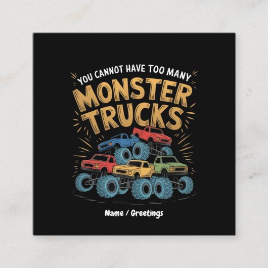 Je kunt niet te veel monstertrucks hebben vierkante visitekaartje (Voorkant)