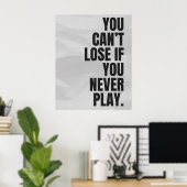 Je kunt niet verliezen als je nooit speelt. Anti-m Poster (Thuiskantoor)