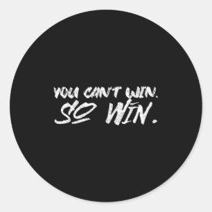 Je kunt niet win, dus win Motivatie citaat mannen  Ronde Sticker