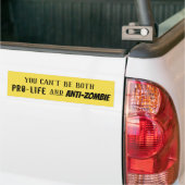 Je kunt niet zowel pro-leven als anti-Zombie zijn Bumpersticker (Op Truck)