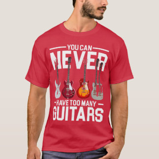 Je kunt nooit genoeg gitaar familiegitarist hebben t-shirt