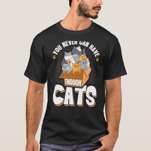 Je kunt nooit genoeg katten hebben... t-shirt (Voorkant)