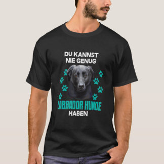 Je kunt nooit genoeg labrador honden hebben t-shirt