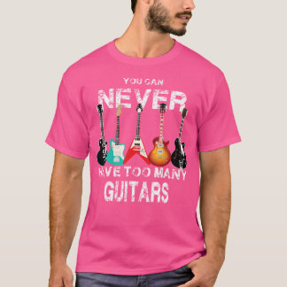 Je kunt nooit te veel gitaarcadeaus krijgen t-shirt