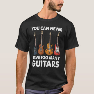 Je kunt nooit te veel gitaarmuziek hebben t-shirt