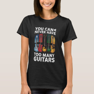 Je kunt nooit te veel gitaren hebben - grappige gi t-shirt