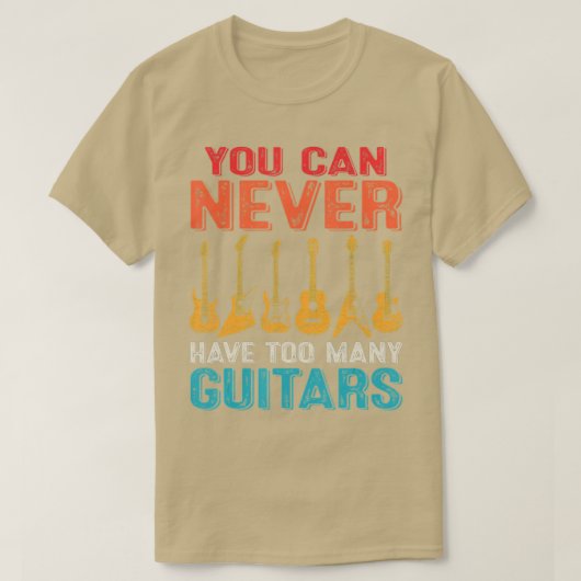 Je kunt nooit te veel gitaren hebben - grappige gi t-shirt (Design voorkant)