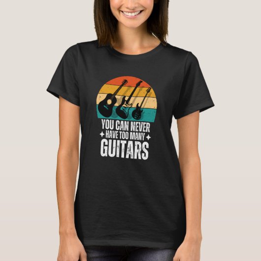 Je kunt nooit te veel gitaren hebben t-shirt (Voorkant)