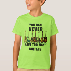 Je kunt nooit te veel gitaren hebben t-shirt