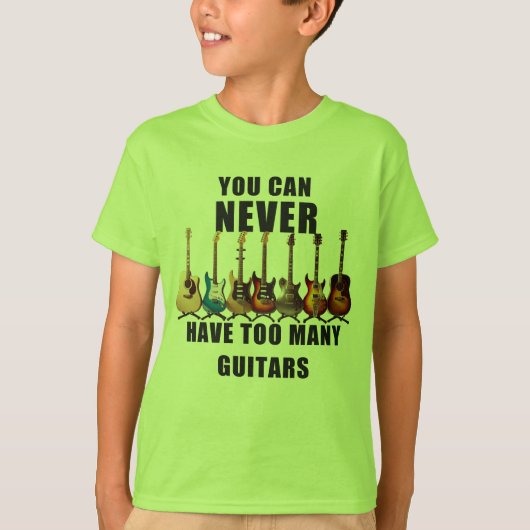 Je kunt nooit te veel gitaren hebben t-shirt (Voorkant)
