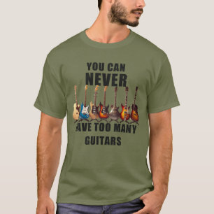 Je kunt nooit te veel gitaren hebben t-shirt