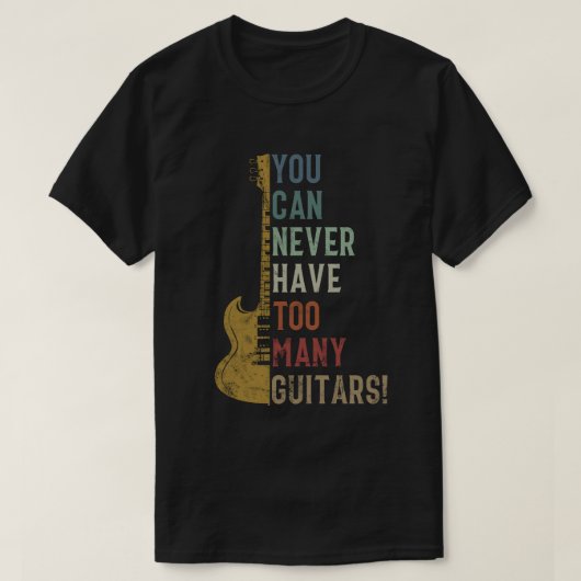 Je kunt nooit te veel gitaren krijgen t-shirt (Design voorkant)