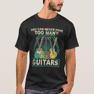 Je kunt nooit te veel gitaren muziek hebben t-shirt