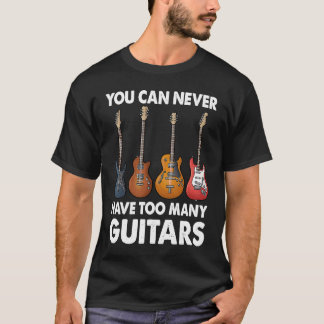 Je kunt nooit te veel gitaren muziek hebben t-shirt