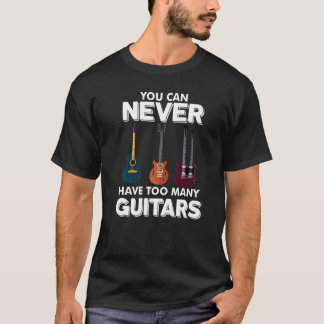 Je kunt nooit te veel gitaren-muzikanten hebben. t-shirt