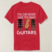 Je kunt nooit te veel gitaren-muzikanten hebben t-shirt (Design voorkant)