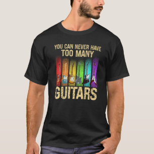 Je kunt nooit te veel instrumentgitaar hebben t-shirt