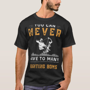 Je kunt nooit te veel jachtbogen hebben Grappig T- T-shirt