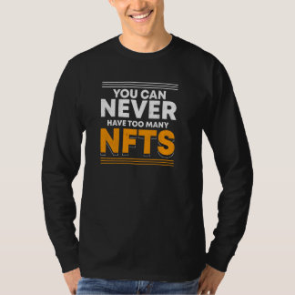 Je kunt nooit te veel nefts-crypto-art tradin hebb t-shirt