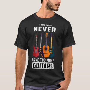 Je kunt nooit te veel professionele gitaren hebben t-shirt