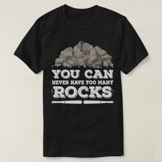Je kunt nooit te veel Rocks Geoloog hebben T-shirt (Design voorkant)