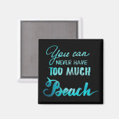 Je kunt nooit te veel strand hebben magneet (Voorkant / Achterkant)