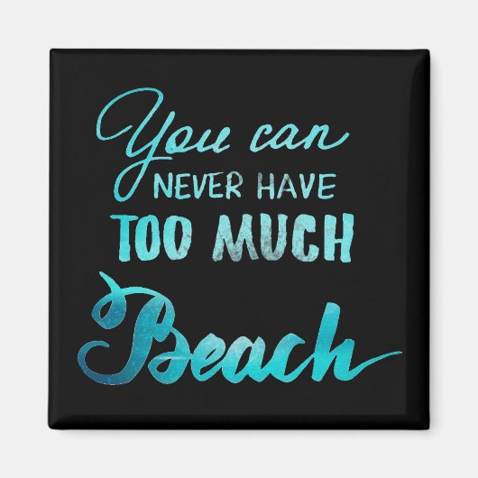 Je kunt nooit te veel strand hebben magneet (Voorkant)