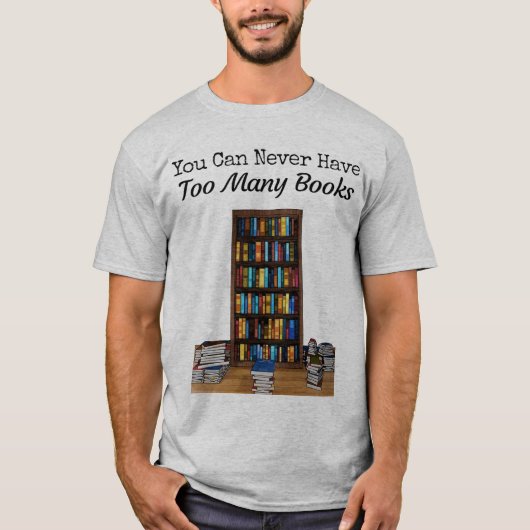 Je kunt nooit te veel T-shirt voor boeken hebben (Voorkant)