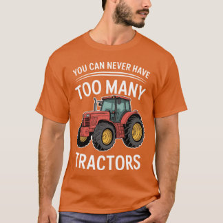 Je kunt nooit te veel tractoren hebben t-shirt